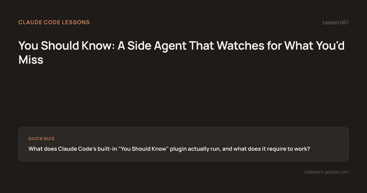 Jaczaar's tweet photo. Turned on Claude Code's "You Should Know" plugin and it caught an assumption buried in a migration I would've shipped without noticing. It's a second agent whose only job is watching the first one. Oddly reassuring having a backseat driver that's right.

https://t.co/ITxhQMUw2W https://t.co/q9OqO1niy0