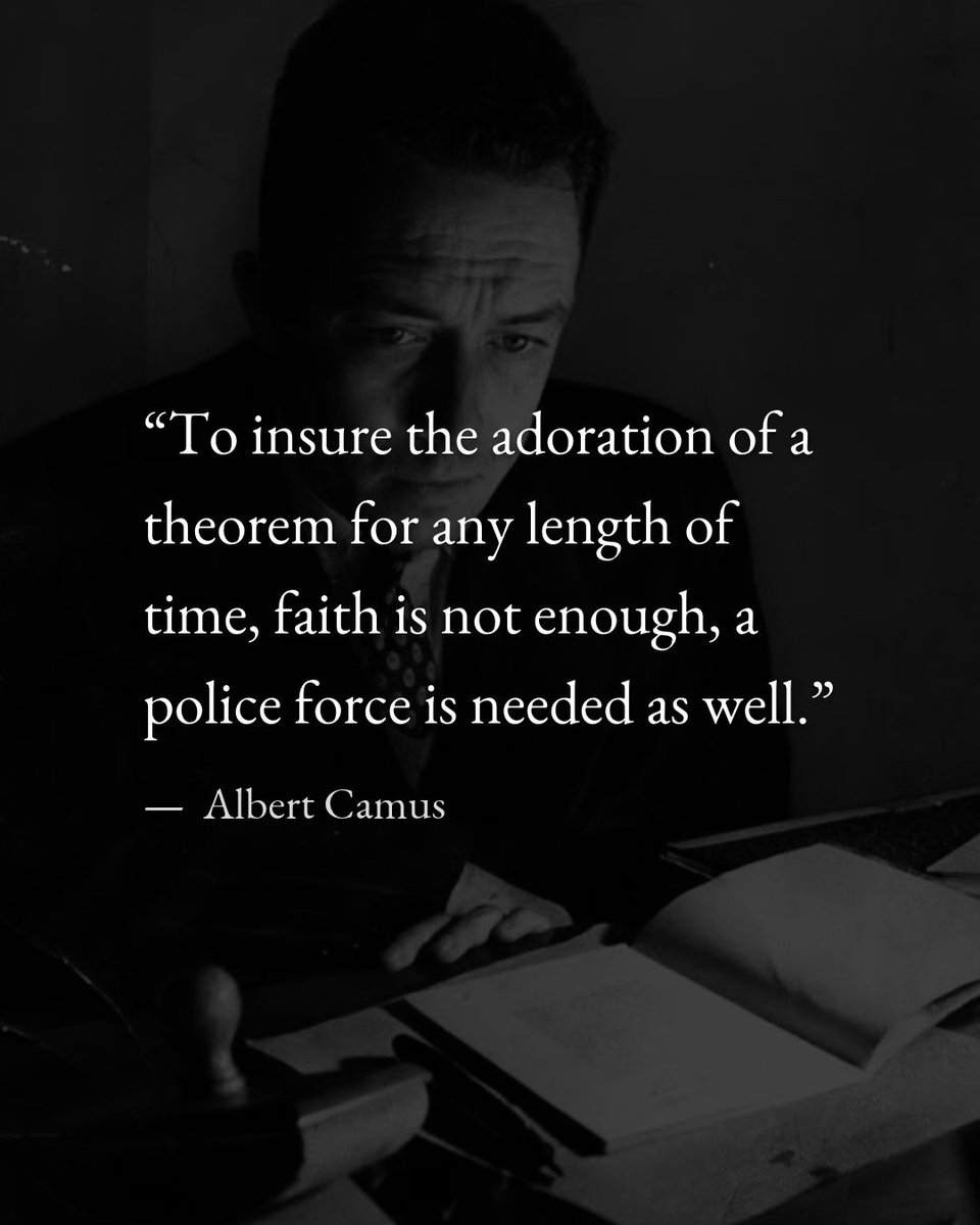 houseofcamus's tweet photo. "To insure the adoration of a theorem for any length of time, faith is not enough, a police force is needed as well." https://t.co/9IurHUooEw