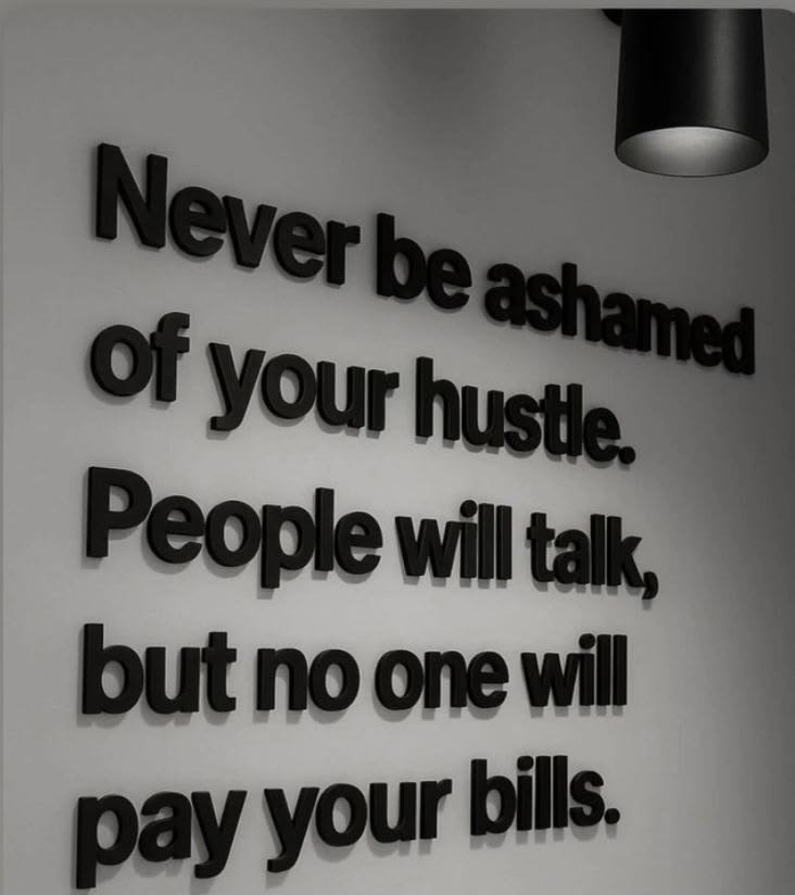 Mvisthegreat's tweet photo. Never be ashamed of your hustle, People will talk, but no one will pay your bills. https://t.co/9zaAV2Noyj