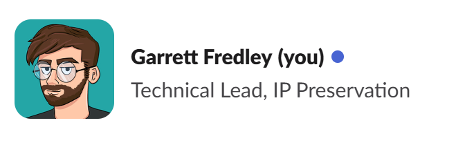 A profile card with avatar showing a bearded man with glasses, labeled 'Garrett Fredley (you)' with the title 'Technical Lead, IP Preservation'.