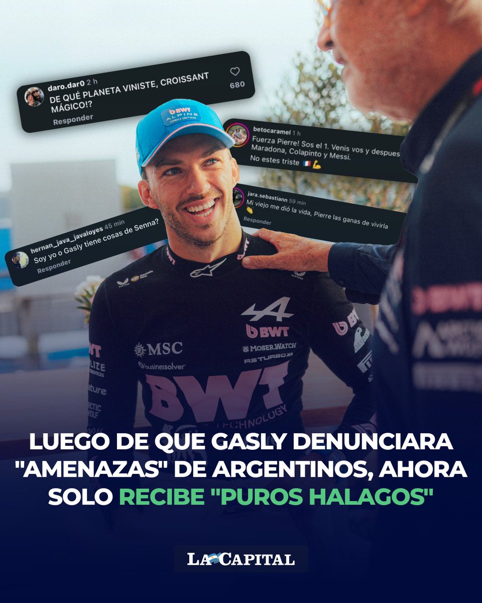 lacapital's tweet photo. LOS ARGENTINOS SE PASAN😂🇦🇷, SALUDOS DESDE ARGENTINA

🏎️🇫🇷 Después de que Pierre Gasly denunciara haber recibido "amenazas" tras el incidente con Franco Colapinto en Madrid, los comentarios en sus redes dieron un giro de 180 grados: ahora, en lugar de criticarlo, lo llenan de elogios a más no poder.

El cambio llegó después de las declaraciones de Flavio Briatore, quien advirtió que Colapinto podría dejar de hablar con la televisión argentina si continúan los ataques y pidió especialmente a los ARGENTINOS que apoyen a Gasly “de manera respetuosa y leal”.

🗨️ Y las redes parecen haber tomado nota. Ahora solo hay comentarios como “Mi mamá me dio la vida, Pierre las ganas de vivirla” o “Tu sonrisa es la alegría de mis días”.

Todo para que Franco no tenga problemas.