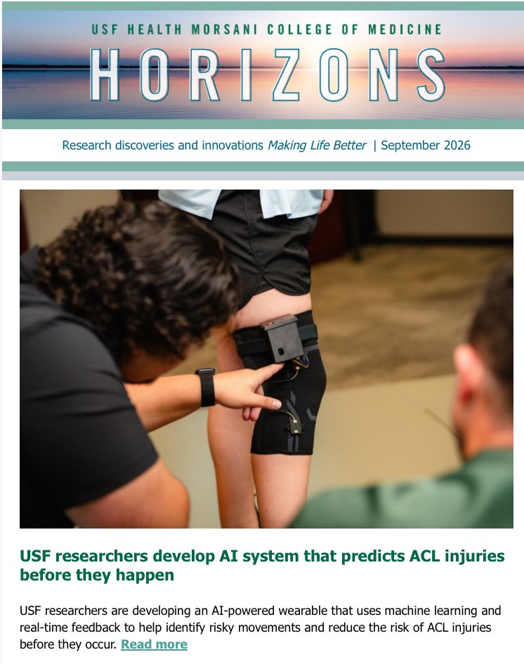 USFHealth's tweet photo. The latest issue of Horizons is out! USF Health Morsani College of Medicine’s quarterly research newsletter brings together stories about the people and discoveries behind our work.

In the September 2026 issue, read about researchers developing a wearable to help identify movements linked to ACL injuries, a new approach to glaucoma testing and more.

Read more: https://t.co/rzlTajtRBJ