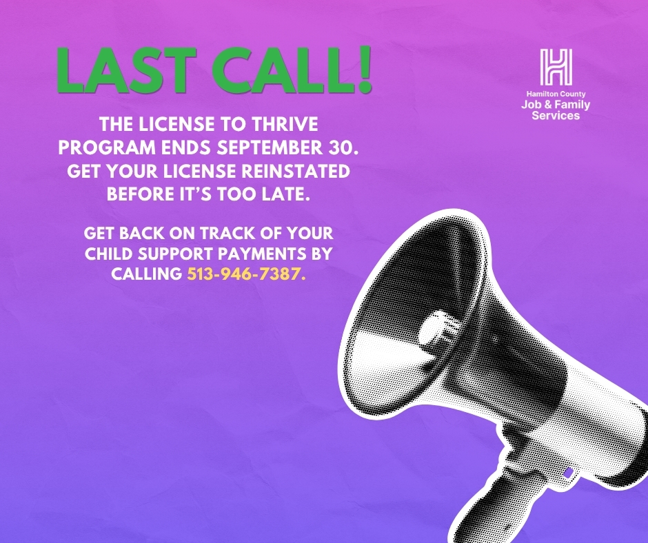 HCJFS's tweet photo. 📢LAST CALL! 📢
The License to Thrive program ends September 30. If you've had your license suspended for failure to pay child support, you can get back on track before it's too late by calling 513-946-7387 and setting up an agreement. https://t.co/Us9GvcLP38