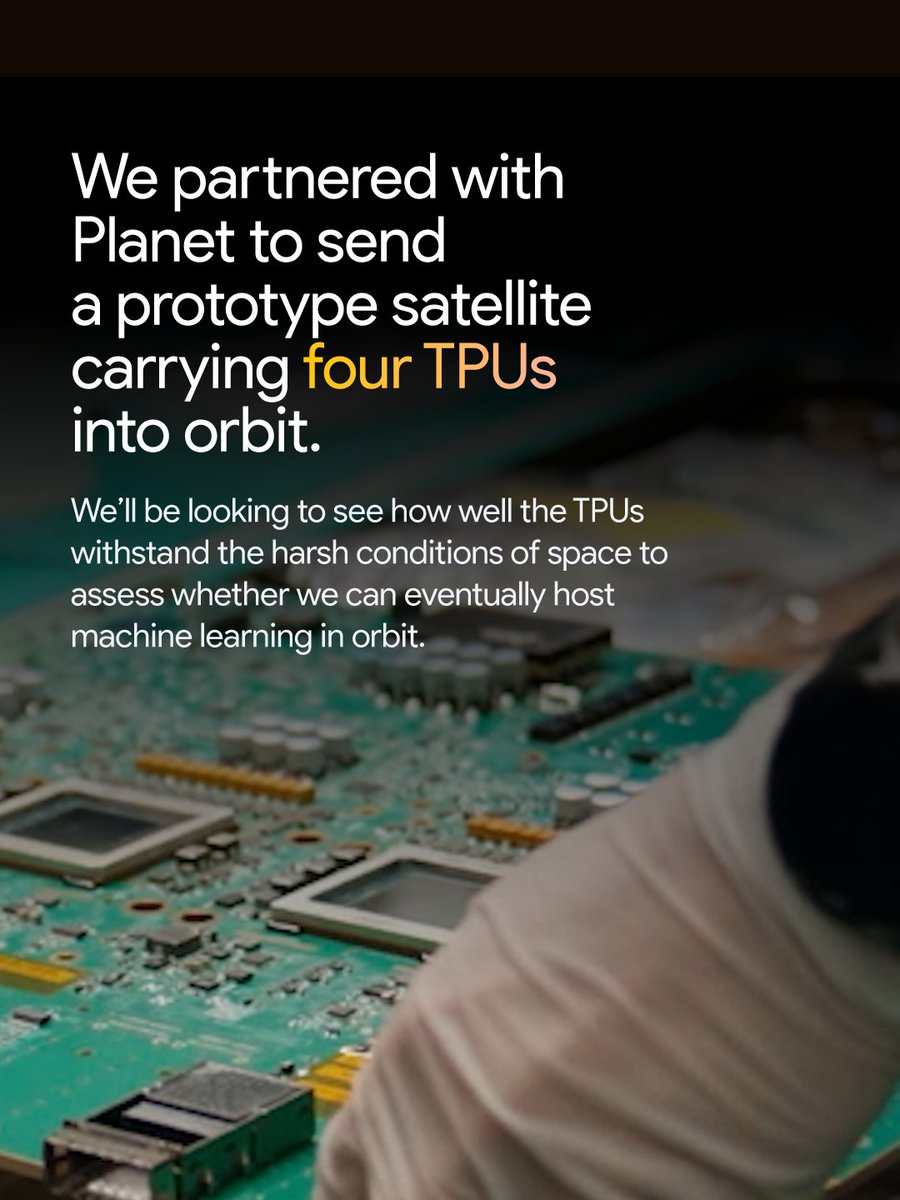 We’re sending TPUs to space (yes, really). After years of research, we’re launching a satellite to evaluate if and how Google Tensor Processing Units (TPUs) hold up in orbit. The test mission, as part of our latest moonshot — Project Suncatcher — is designed t additional source image 2