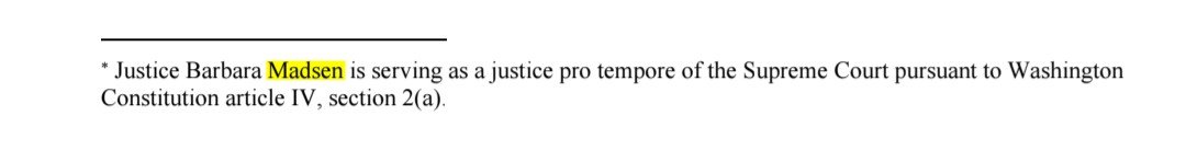 JimWalshLD19's tweet photo. A couple of angry comments from a handful of Inslee-Ferguson minions demanding "proof" or "receipts" that the State Supreme Court held its defiance of the people's support of the natural gas initiative. And my belief that the Court did so to intimidate and discourage WA voters from supporting the 3 new initiatives on the ballot this fall.
Here are the "receipts."
State Supreme Court judge Barbara Madsen retired earlier this year, effective April 3. She joined the 6-judge majority that rejected the people's will on the natural gas initiative last week, in mid-September.
Now, this isn't quite a smoking gun because Madsen signed the bad opinion "JPT" for "judge pro tem." That means she was on a temporary assignment for the Court, likely soon after the effective date of her retirement. But, when I spoke last week with my sources around the Court, their response was: "Good catch on Madsen. Yeah, that opinion was ready months ago. We sat on it."
Three screenshots. 1) Madsen's JPT signature on the opinion rejecting the people's will on the natural gas initiative. 2) The official announcement of her retirement. 3) A footnote from a different opinion released earlier this year that explains she was still signing some opinions "pro tem."