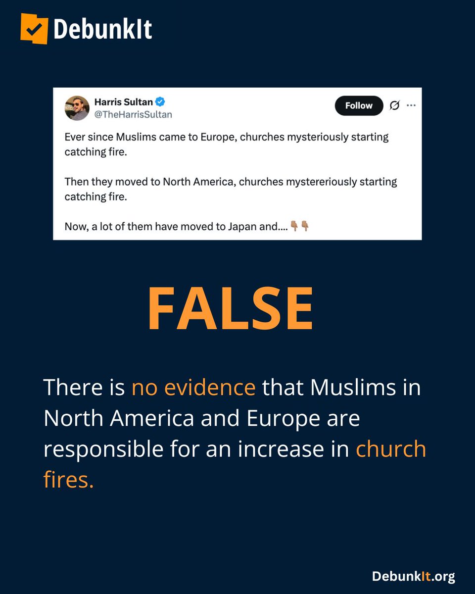 debunkit_org's tweet photo. FALSE

There is no evidence that Muslims in North America and Europe are responsible for an increase in church fires.

Viral claims of Muslims burning down churches globally have been disproven as investigations have played out, with many fires being caused unintentionally, including one caused by electrical issues and another by a lightning strike.

Historically, the churches that have been victims of arson as part of targeted hate crimes in the United States have been Black churches that were set on fire by white supremacists.

Read more: https://t.co/Tx4S9sShWp