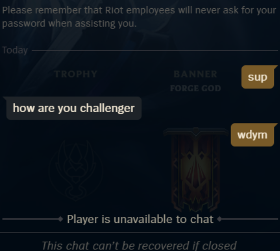 XNaiiY_'s tweet photo. A player sent me a friend request on my Challenger account and said:

“How are you Challenger?”

And then deletes me.

Bro I’m getting flamed by a random 10-year gold player that I don’t even know 😭😭

I swear I’ll never add randoms again https://t.co/KI0H2ZUNQT