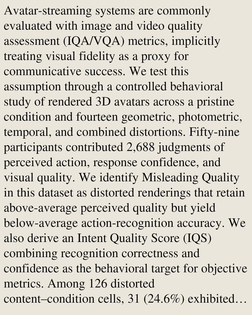 MultimediaPaper's tweet photo. When Visual Quality Misleads: Intent Recognition under Rendered Avatar Distortions

Ning-Hsuan Chang, Kai-Siang Ma, Yu-Chih Chen
https://t.co/XoQcj3qyT2 [𝚌𝚜.𝙼��� 𝚌𝚜.𝙲𝚅 𝚌𝚜.𝙷𝙲]
💬Accepted to SIGGRAPH Asia 2026 Technical Communications https://t.co/ZR7Q7EKyWI