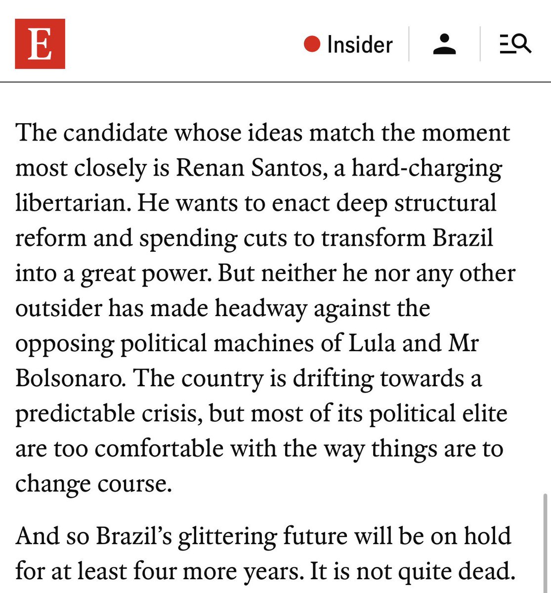 SamPancher's tweet photo. Em editorial, The Economist diz que nem Lula, nem Flávio têm credibilidade para lidar com os dois maiores problemas do Brasil: corrupção e expansão de gastos públicos.

Revista também diz que Renan Santos tem a candidatura que “mais se aproxima do que o momento exige”, mas salienta que “nem ele, nem qualquer outro outsider conseguiram avançar contra as máquinas políticas de Lula e Bolsonaro.”

O resultado, segundo o editorial, serão mais 4 anos de “estagnação”.