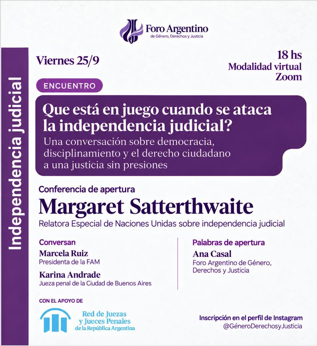 gracepenafort's tweet photo. Desde el Foro manifestamos *nuestro total acompañamiento a nuestra compañera forista, la Dra. Laura De Marinis*, y nuestra preocupación por el pedido de juicio político y la violencia de las expresiones públicas originadas en una decisión adoptada en ejercicio de su función jurisdiccional.

Por eso proponemos este encuentro para conversar sobre *lo que está en juego cuando se ataca la independencia judicial: democracia, disciplinamiento y el derecho ciudadano a una justicia sin presiones*.

Conferencia de apertura
*Margaret Satterthwaite*
Relatora Especial de las Naciones Unidas sobre la independencia de magistrados y abogados

Conversan
*Marcela Ruiz*
Presidenta de la Federación Argentina de la Magistratura y la Función Judicial (FAM)

*Karina Andrade*
Jueza penal de la Ciudad de Buenos Aires

Palabras de apertura
*Ana Casal*
Foro Argentino de Género, Derechos y Justicia

📅 Viernes 25 de septiembre | 18 h
💻 Modalidad virtual – Zoom
🔗 Inscripción: https://t.co/JLN8Q6VfQa

_Fortalecer la independencia judicial es fortalecer la democracia_.

Foro Argentino de Género, Derechos y Justicia
Con el acompañamiento de la Red de Juezas y Jueces Penales de la República Argentina