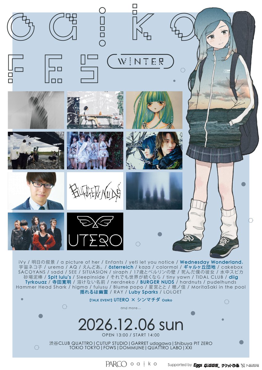 Oaiko_info's tweet photo. 『Oaiko FES 2026 winter』  
　⊹ 第四弾出演者解禁 ⊹

──⊹ ─ ⊹───────────

Wednesday Wonderland.(オーディションGP)
österreich、ギャルヶ丘団地
Spit lulu's、寺田寛明、Tyrkouaz
diig、BURGER NUDS、揺れるは幽霊
Luby Sparks

Talk Event : UTERO × シンマチダ(Oaiko)

───────────⊹ ─ ⊹──
.
.
.
2026.12.6 Sun. 
at 渋谷CLUB QUATTRO を含む複数会場

▼公式HP 
https://t.co/570sve6zkF 

🎫オフィシャル4次先行 ※先着
 (~2026.10.4 Sun. 23:59 〆)
https://t.co/L2aMNWd8uH

Organize by Oaiko, 株式会社パルコ
Supported by NexTone , Eggs , GIGGS , チケットぴあ