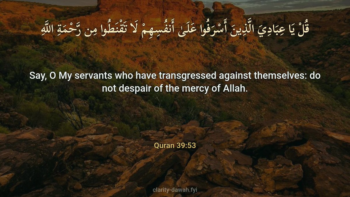 momin65's tweet photo. قُلْ يَا عِبَادِيَ الَّذِينَ أَسْرَفُوا عَلَىٰ أَنفُسِهِمْ لَا تَقْنَطُوا مِن رَّحْمَةِ اللَّهِ 
Say, O My servants who have transgressed against themselves: do not despair of the mercy of Allah. 
Quran 39:53 https://t.co/FTWEhhzQyB