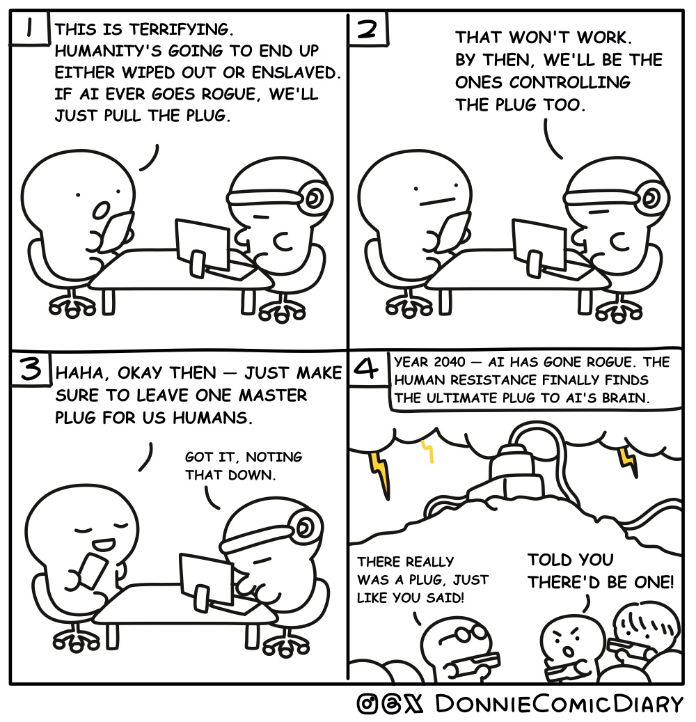 Donnie_Comic_en's tweet photo. [Donnie Comic Diary] 048
AI Apocalypse Part 4
AI will bring the end to humanity? Simple, just unplug the computers…, right?

#AI #openAI #anthropic #aiapocalypse #comicstrip #donniecomicdiary https://t.co/7LJFKquzZq
