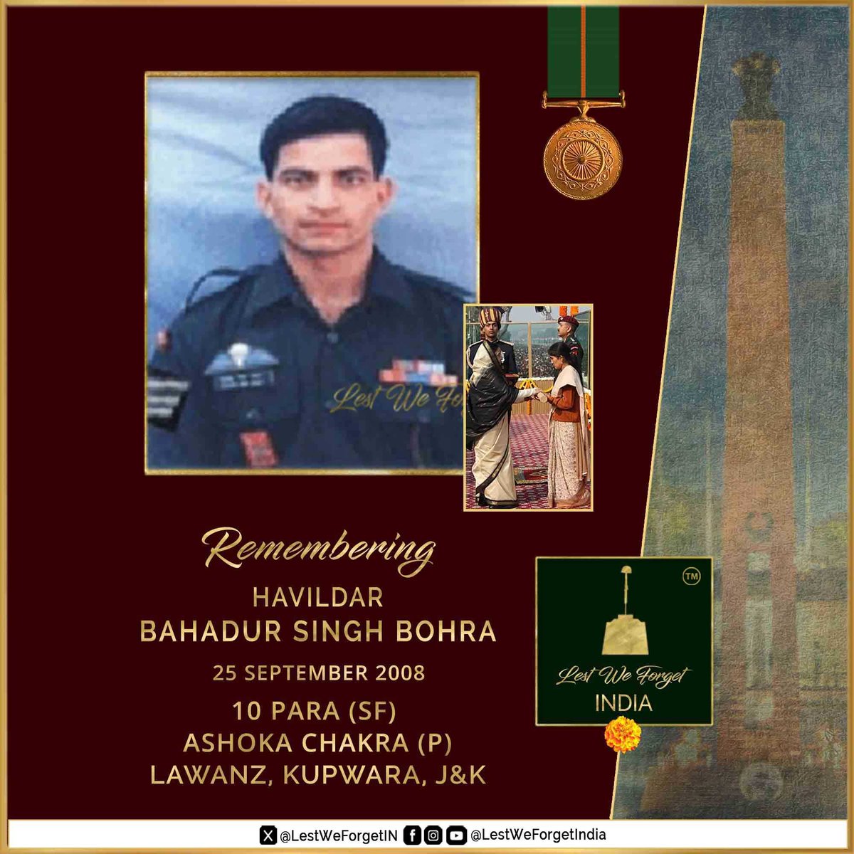LestWeForgetIN's tweet photo. #LestWeForgetIndia🇮🇳
A gallant Bravest Of The Brave
Havildar Bahadur Singh Bohra
Ashoka Chakra (P)
10 PARA (SF)

Hav Bohra made the supreme sacrifice #OnThisDay 25 September in 2008 at 14000 feet in Lawanz, Kupwara, J&K, eliminating three terrorists.

Hav Bohra was the squad commander of an assault team tasked with search operations in snowbound, inhospitable mountainous terrain in General Area Lawanz at 14000 feet.

On 25 September 2008, at 1815 hours he observed a group of terrorists and stealthily approached to intercept the terrorists. Greatly outnumbered and sensing grave danger to his comrades, the #IndianBrave drew extremely heavy automatic fire onto himself.

He charged and killed one terrorist. In the intense fire, he suffered gun shot wounds to the left shoulder but unmindful of his physical condition, encouraging and directing his comrades, he pressed on with the assault and killed the second terrorist at extreme close range.

Refusing evacuation, instructing his comrades to cover his move, he lobbed a grenade and in the last act of supreme valour charged. He killed one more terrorist in hand-to-hand combat before succumbing to his injuries. Inspired by his supreme sacrifice, his comrades killed two more terrorists.

For his inspiring leadership, conspicuous bravery, selflessness, and supreme sacrifice for the nation beyond the call of duty, Hav Bahadur Singh Bohra was awarded the Ashoka Chakra (Posthumous).

Remember the gallant #IndianBrave 🏵