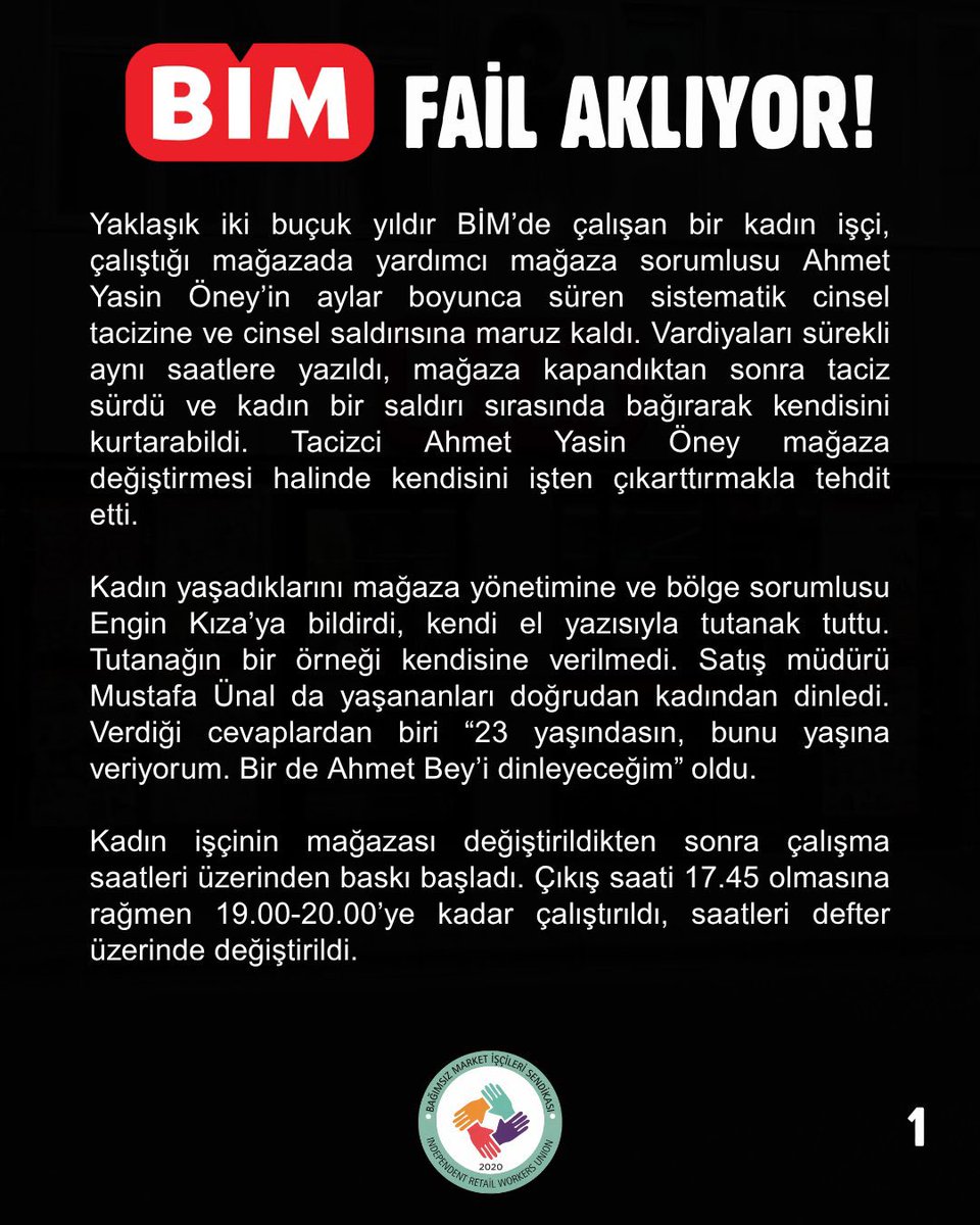 ToplumsalMht182's tweet photo. Bağımsız Market İşçileri Sendikası, BİM’de çalışan bir kadın işçi sistematik cinsel taciz ve cinsel saldırıya maruz kaldığını ve durumu yönetime, şirket merkezine ve CİMER’e bildirdiğini duyurdu.

Fail Ahmet Yasin Öney çalışmaya devam ederken kadın işçinin mağazası değiştirildi, çalışma saatleri değiştirildi ve ardından işine son verildi.