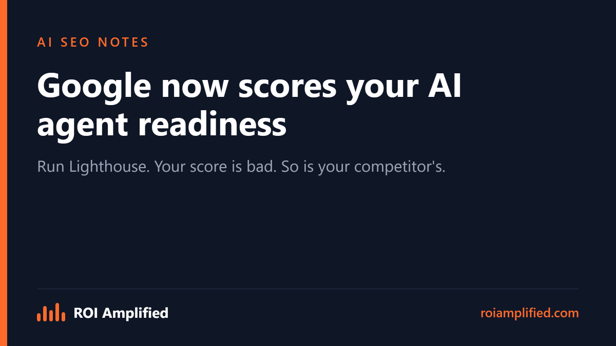 ROIAmplifiedCEO's tweet photo. Open Chrome DevTools, run Lighthouse, check the new Agentic Browsing category. Google's own tool now scores whether AI agents can use your site. Your score is probably bad. So is your competitor's. First mover wins here. https://t.co/ZcGp8OVuXb
