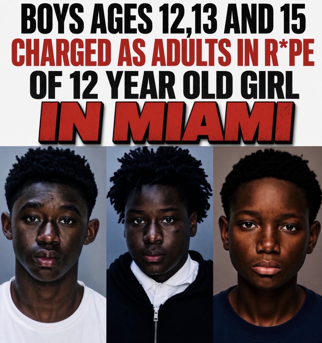 Luna_Jones79's tweet photo. 🚨 THREE BOYS, AGES 12, 13, AND 15, ARE REPORTEDLY BEING CHARGED AS ADULTS IN CONNECTION WITH THE ALLEGED RAPE OF A 12-YEAR-OLD GIRL IN MIAMI.

SHOULD MINORS ACCUSED OF SUCH SERIOUS CRIMES BE TRIED AS ADULTS? https://t.co/6muigDwLP6