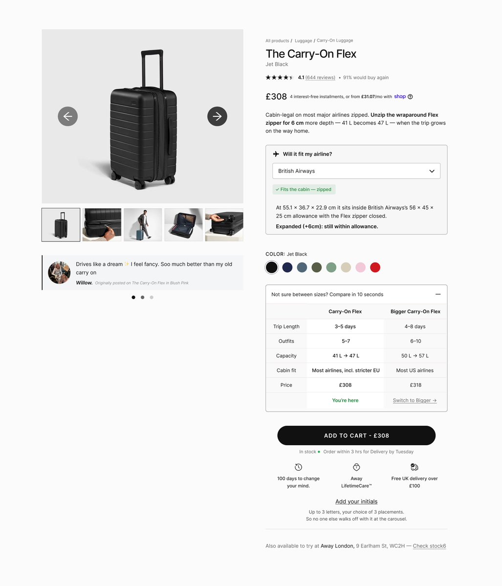 _ecomsam's tweet photo. 47% of shoppers abandon their cart over one doubt. Will this actually fit me. (Cloudinary, 2023, apparel and footwear)

That's clothing data, not luggage. But suitcases carry a second layer of the same doubt. Will it fit me, and will it fit the airline.

Away's old PDP answered neither. Price, colour, Add to cart. The fit question sat unanswered until checkout, or worse, the gate.

I rebuilt the buy box around the doubt instead of the discount.

Pick your airline, get a verdict immediately. 
British Airways selected. 
"Fits the cabin, zipped." 
55.1 × 36.7 × 22.9cm inside BA's 56 × 45 × 25cm allowance. 
Expanded, still inside it.

Three moves get you there on any page carrying this same objection:

1. Name the exact doubt your buyer is silently running, not the generic one.

2. Answer it inline, before the price, not inside an FAQ nobody opens.

3. Let the price show up last, as confirmation, not as the ask.

I haven't run this live, so I won't hand you a fake lift number. But 47% of people are already walking away from a doubt this small in a different category. 

Resolving it before the CTA is the test worth running.