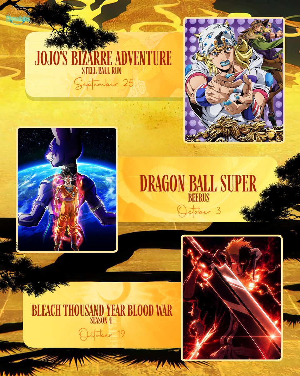 MMDChronicles's tweet photo. THREE LEGENDARY ANIME FRANCHISES ARE READY TO TAKE OVER!

September 25 — JoJo’s Bizarre Adventure: Steel Ball Run
October 3 — Dragon Ball Super: Beerus
October 19 — BLEACH: Thousand-Year Blood War Season 4

JoJo, Dragon Ball & BLEACH — which one are you most excited for?

#JoJosBizarreAdventure #SteelBallRun #DragonBallSuper #BLEACH #TYBW #Anime #AnimeNews