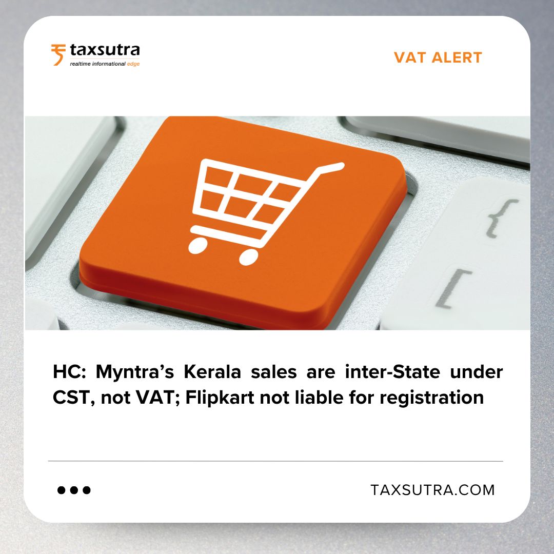 Taxsutra's tweet photo. Kerala HC dismisses State of Kerala appeals, upholds the common judgment of the Single Judge in favour of Flipkart and Vector E-Commerce (operating Myntra), setting aside penalties imposed u/s 67 of the Kerala VAT Act..>> https://t.co/unAfTIhz4d 

#Taxsutra #tax #VAT #flipkart https://t.co/CV9DHIZzsf