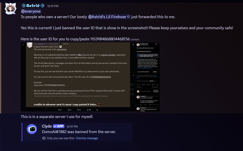 AstrallAstrid's tweet photo. 🚨DISCORD AI ALERT FOR SERVER OWNERS!!!🚨

Our lovely friend @SweetxSparklesz forwarded me a post in regards to an AI bot that's snuck into your server! Make sure you ban them! They're taking photos, messages, etc from server members and you without your consent! BAN THEM!! SPREAD THE WORD! I just banned them from my server and a private one I use for myself!

Please stay safe!!!
