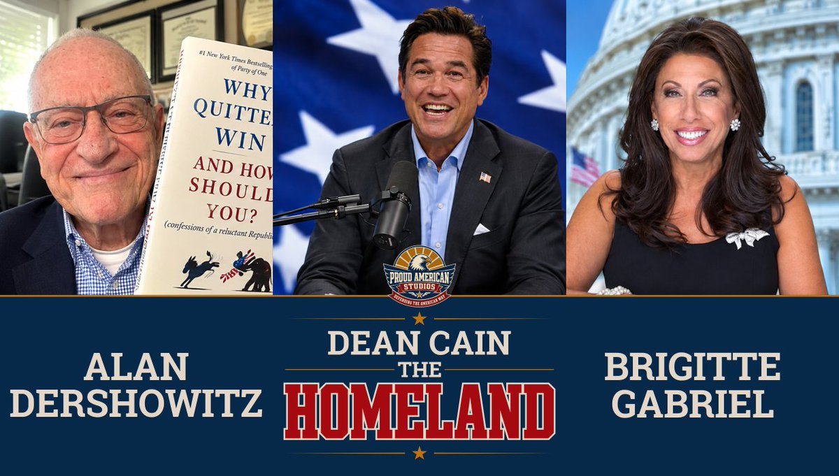 A promotional graphic for 'DEAN CAIN THE HOMELAND' podcast featuring portraits of Alan Dershowitz, Dean Cain, and Brigitte Gabriel with a patriotic American backdrop.
