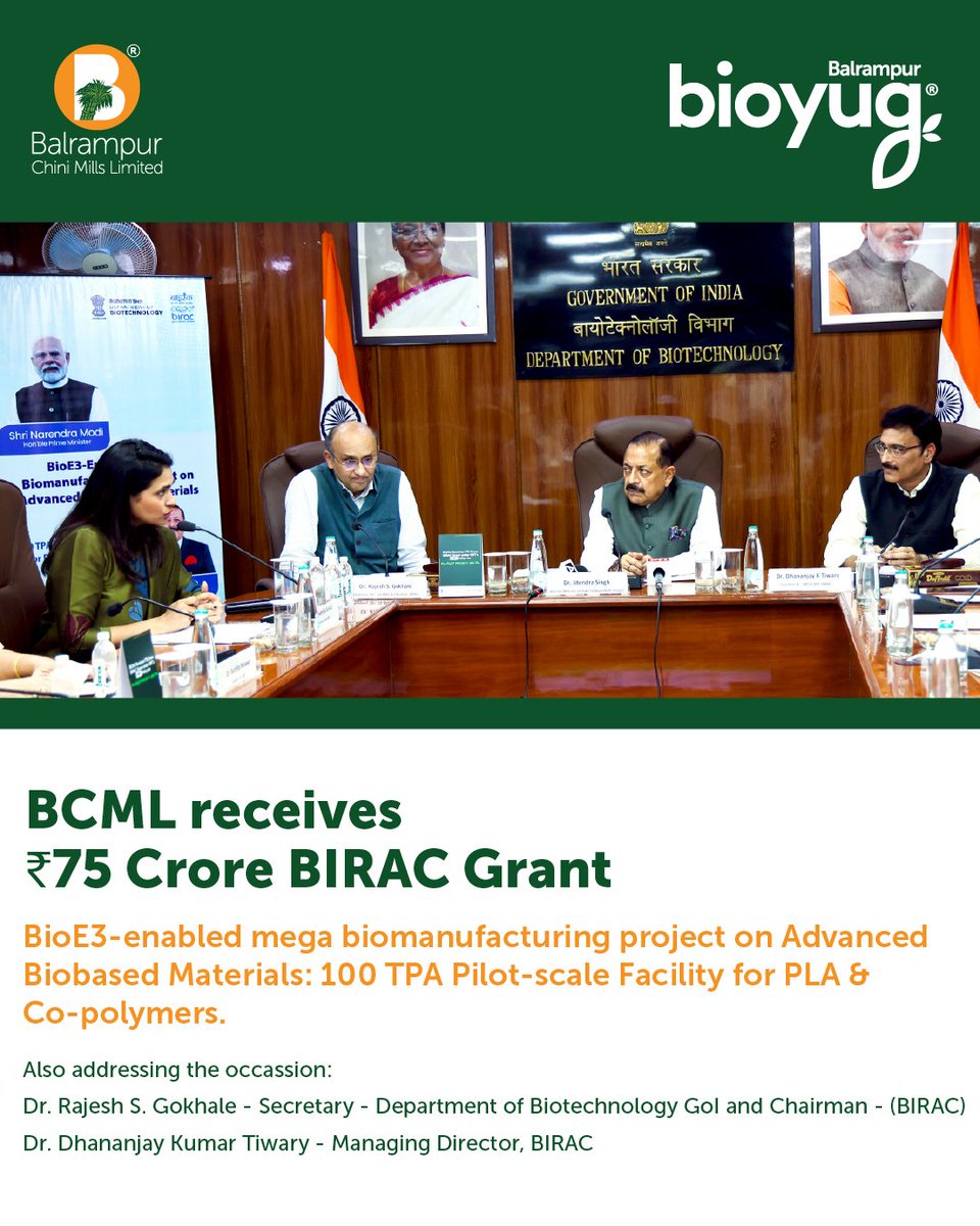 BCMLofficial's tweet photo. The formal launch of biobased biodegradable PLA plastic, in the presence of Dr. Jitendra Singh, marked an important step forward in our PLA journey.

💡 A ₹75 crore BioE3 grant from BIRAC will support our 100 TPA PLA Co-Polymer R&D facility at Kumbhi, Uttar Pradesh, enabling advanced PLA research, product development and scale-up towards commercial production.

We are grateful to Hon’ble Dr. Jitendra Singh for his encouragement and support, and to Dr. Rajesh S. Gokhale, Secretary, Department of Biotechnology & Chairman, BIRAC, Dr. Dhananjay K. Tiwary, MD, BIRAC, and the teams at DBT and BIRAC for their trust in BCML’s indigenous innovation. 🤝

Avantika Saraogi, Executive Director, Balrampur Chini Mills Limited, also shared BCML’s vision for translating the ambitions of BioE3 into action and contributing to a sustainable, self-reliant biomanufacturing ecosystem for India.🌱

#BIRAC #BioE3 #DBT #BCML #Bioyug