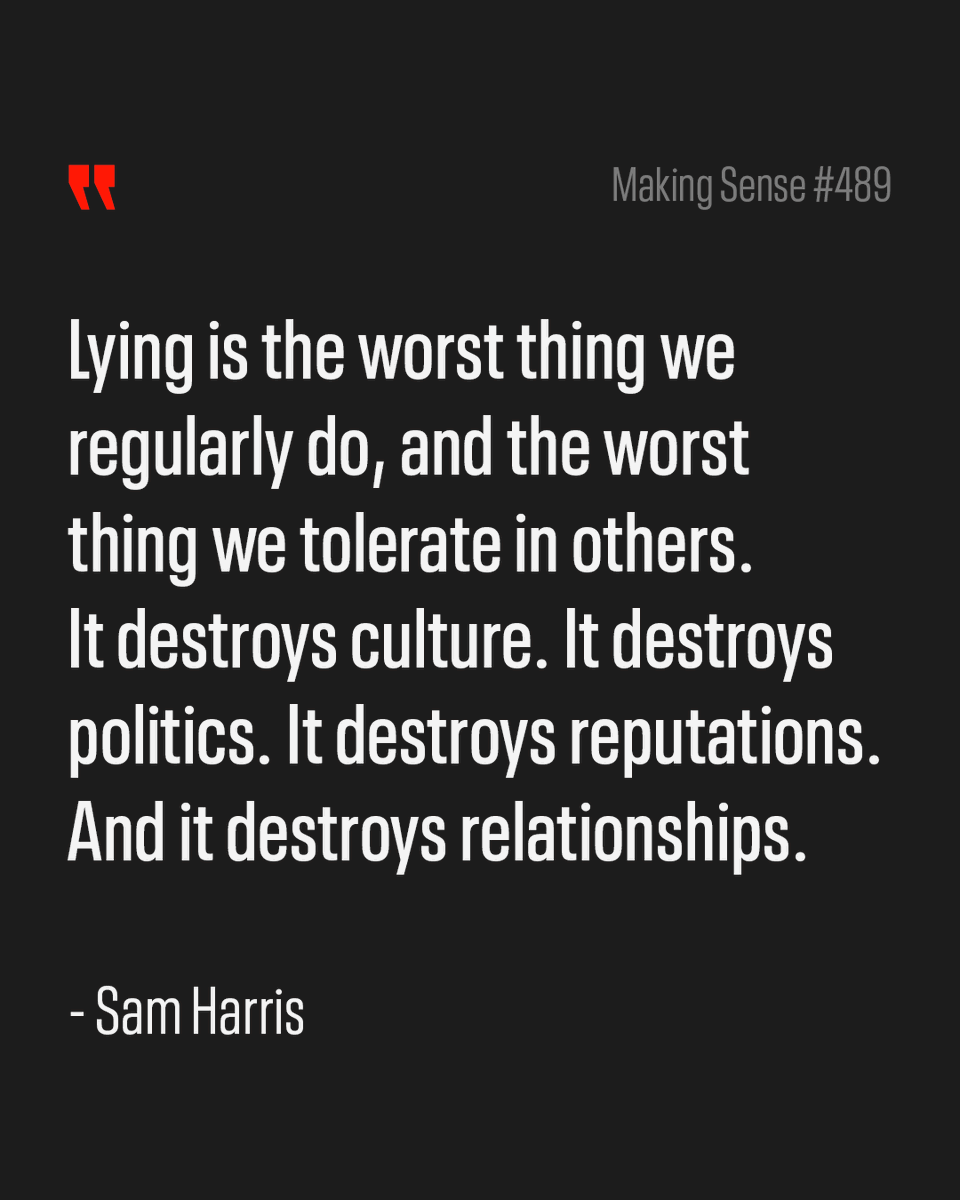MakingSenseHQ's tweet photo. Lying is the worst thing we regularly do, and the worst thing we tolerate in others. It destroys culture. It destroys politics. It destroys reputations. And it destroys relationships. – Sam Harris https://t.co/Y19IjCUp2D