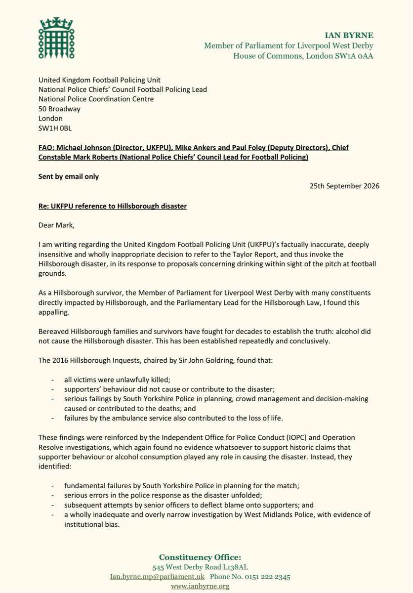 IanByrneMP's tweet photo. Today I have written to the head of the UK Football Policing Unit after its disgraceful attempt to link alcohol with the Hillsborough disaster following the Prime Minister’s call to ease restrictions at football matches.

Alcohol did not cause Hillsborough. The behaviour of supporters did not cause or contribute to the disaster.

These are the authoritative, factual conclusions of the inquests and the independent investigations. They are not matters of opinion.

Thirty-seven years on, when will policing authorities finally accept the truth and stop perpetuating the lies and smears created in the aftermath of the disaster?

Enough is enough.

#JFT97