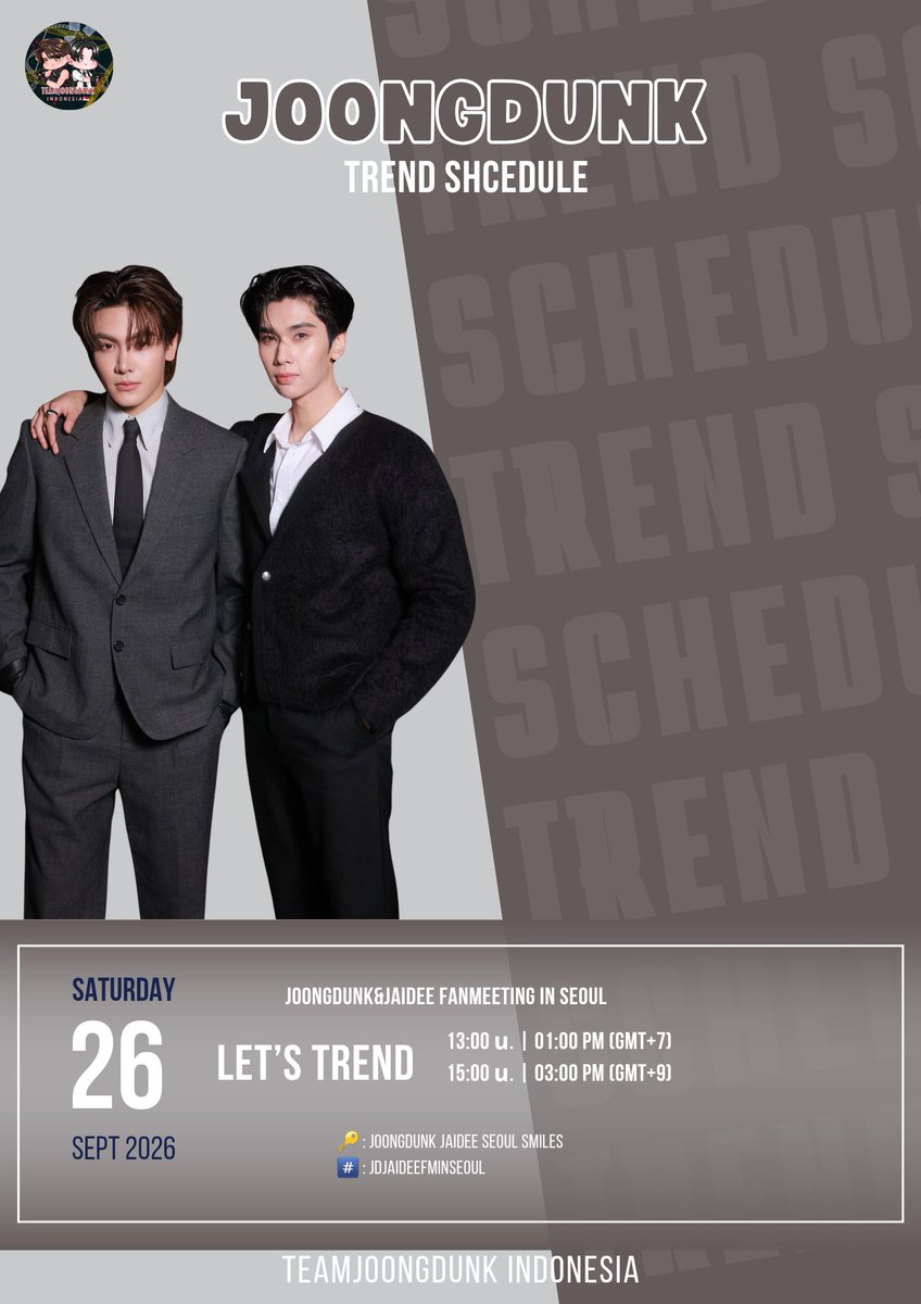 teamjoongdunk's tweet photo. #JDSchedule #จุงดัง #JoongDunk 
#JAIDEE 

🌟JoongDunk & Jaidee Fanmeeting 
      di Seoul

🗓 26 September 2026 
📍 Tempat: SKY ART HALL
📋 Check in & Penebusan Benefit 
🕙 🇹🇭 10:00 น. |  10:00 AM (GMT+7)
🕛 🇰🇷 12:00 น. |  12:00 PM (GMT+9)

📈 : Let’s Trend 
⏰ 🇹🇭 13:00 น. | 01:00 PM (GMT+7)
⏰ 🇰🇷 15:00 น. | 03:00 PM (GMT+9)

🔑 : JOONGDUNK JAIDEE SEOUL SMILES
#️⃣ : JDJaideeFMinSeoul