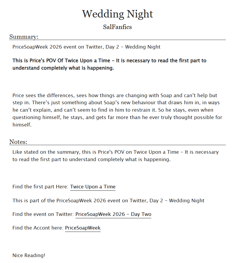 SalFanfics's tweet photo. #MW4 #PriceSoap #PriceSoapWeek
@pricesoapweek
Day 2 - Wedding Night
This is Price's POV Of Twice Upon a Time - It is necessary to read the first part to understand completely what is happening.
Link for both bellow! https://t.co/6KyF0tEcCT