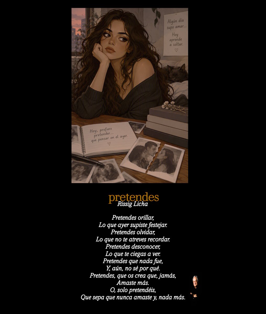 RissigLicha's tweet photo. Pretendes

Pretendes orillar,
Lo que ayer supiste festejar.
Pretendes olvidar,
Lo que no te atreves recordar.
Pretendes desconocer,
Lo que te ciegas a ver.
Pretendes que nada fue,
Y, aún, no sé por qué.
Pretendes, que os crea que, jamás,
Amaste más.
O, solo pretendéis, 
Que sepa que nunca amaste y, nada más.

#poesia #Pretendes