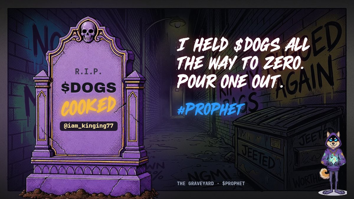 KbGold77's tweet photo. $DOGS has officially been sent to the graveyard.

I thought I was buying a meme coin.

Turns out I was making a donation to the afterlife. 

$DOGS took me all the way to zero, and somehow @iam_kinging77 was there with me for the funeral.

No chart analysis could save us. No “diamond hands” speech could bring it back.

So I officially buried $DOGS in the @ProphetTheDog Graveyard.

At least the tombstone looks better than my entry.

Got a coin that deserves a tombstone? Bury it here:
https://t.co/k72lNcoVNK

Tag the friend who shared your worst bag and send them to the Graveyard too. Let’s see which coin has the most victims.