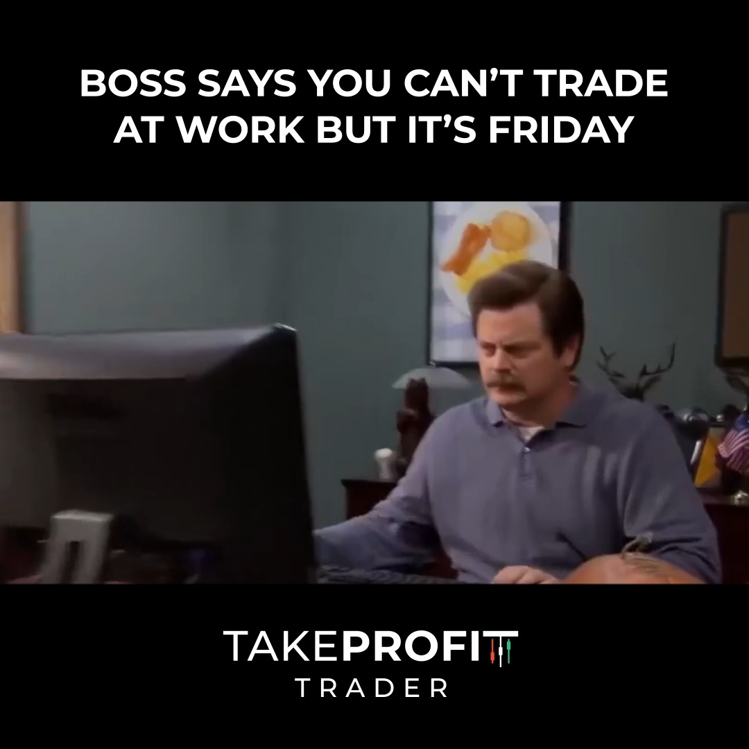 A meme featuring a still from Parks and Recreation's Ron Swanson at a computer, captioned "BOSS SAYS YOU CAN'T TRADE AT WORK BUT IT'S FRIDAY" with "TAKEPROFIT TRADER" branding.