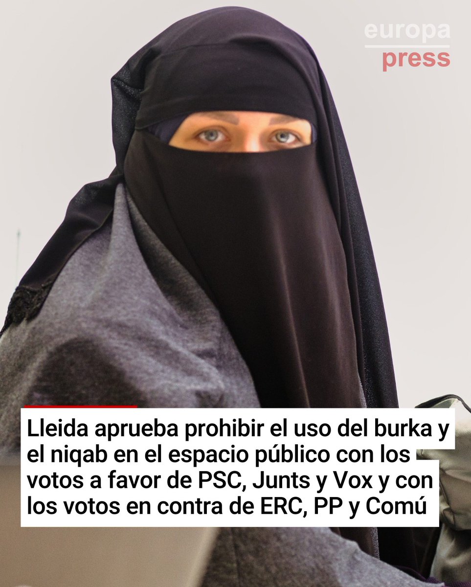 europapress's tweet photo. 🔴 Lleida aprueba prohibir el uso del burka y el niqab en los espacios públicos. Han votado a favor el PSC, Junts y Vox y en contra ERC, PP y Comú de Lleida https://t.co/yFv2AtDGMi https://t.co/yC0fuzCZb3