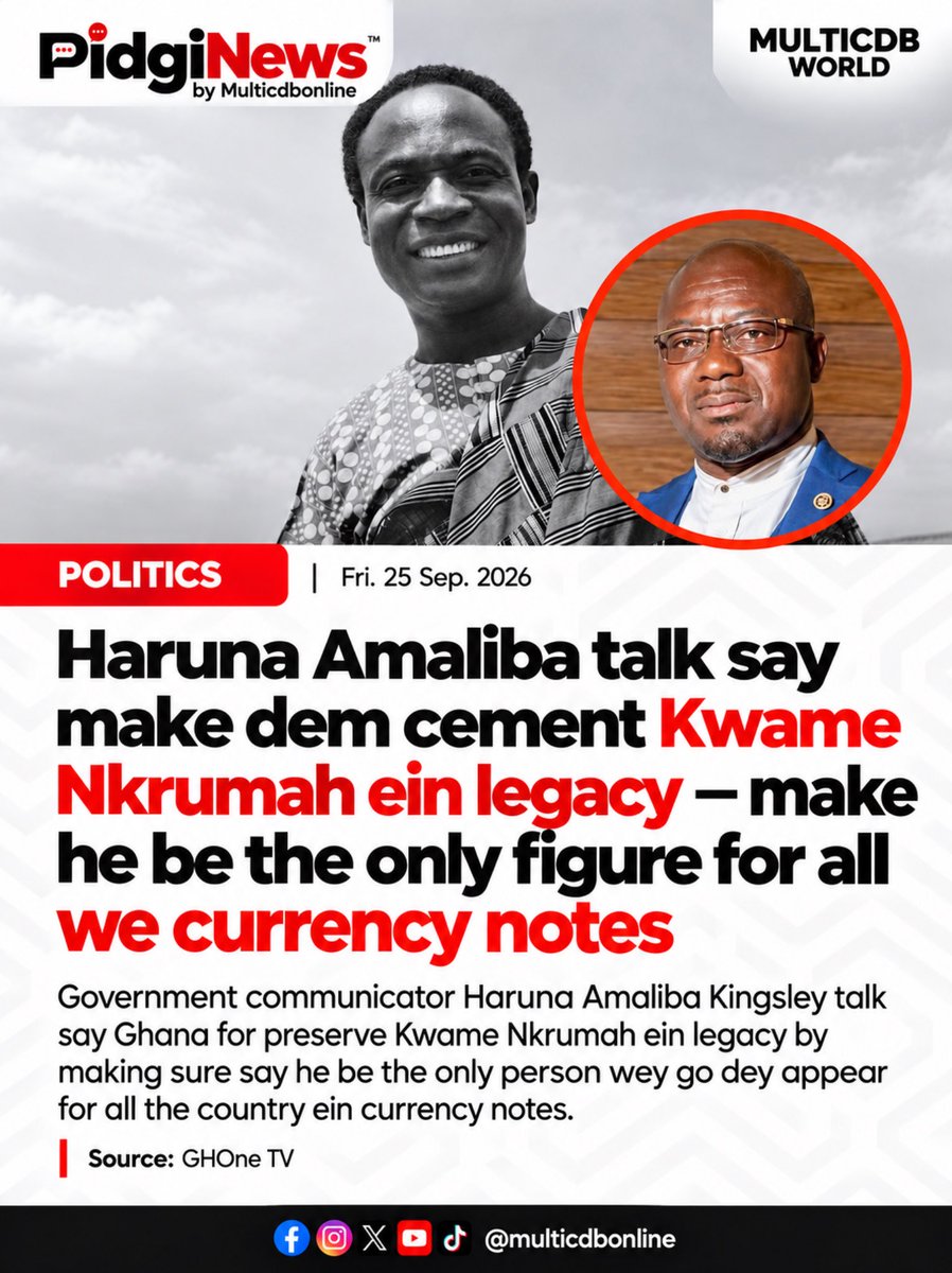 multicdbonline's tweet photo. Haruna Amaliba talk say Ghana for cement Kwame Nkrumah ein legacy by making am the only person wey go dey appear for all we currency notes.

#PidgiNews #KwameNkrumah #GhanaNews #Politics https://t.co/GOUrQNO2GH