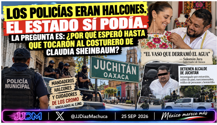 JJDiazMachuca's tweet photo. 🚨 LOS POLICÍAS ERAN HALCONES. EL ESTADO SÍ PODÍA. LA PREGUNTA ES: ¿POR QUÉ ESPERÓ HASTA QUE TOCARON AL COSTURERO DE CLAUDIA SHEINBAUM?

Cada dato que sale de Juchitán vuelve esto más grave.

Pobladores denuncian que policías municipales presuntamente funcionaban como MANDADEROS, HALCONES Y CUIDADORES DE LOS CROMO, grupo criminal señalado como vinculado al CJNG.

O sea, quienes debían cuidar a los ciudadanos presuntamente terminaban cuidando a los criminales.

¿Y nadie sabía nada?

Pues resulta que SÍ SABÍAN.

Y no lo digo yo.

El propio gobernador de Oaxaca, Salomón Jara Cruz (@salomonj), reconoció que las autoridades YA TENÍAN CONOCIMIENTO de las extorsiones contra empresarios y ciudadanos.

Y todavía soltó la frase que le pone gasolina al asunto:

La denuncia de Elvis Guerra fue “EL VASO QUE DERRAMÓ EL AGUA”.

¡AH, CARAY! 😂

Entonces, gobernador:

¿CUÁNTO TIEMPO LLEVABAN SABIENDO?

Porque el vaso llevaba rato hasta el copete:

Extorsiones.
Cobro de piso.

Comerciantes amenazados.
Señalamientos contra policías municipales.
Una estructura criminal operando en la zona.

¿Y cuántos comerciantes extorsionados hicieron falta para llenar ese vaso antes de que lo derramara precisamente la denuncia de Elvis Guerra, quien participó en la elaboración del vestido de Claudia Sheinbaum (@Claudiashein)?

Entonces sí apareció con todo el Estado.
Intervención federal.

Y terminó detenido el alcalde morenista Miguel Sánchez Altamirano, investigado por presuntos vínculos con una estructura relacionada con extorsión, cobro de piso, narcomenudeo, tráfico de personas y homicidio.

Presidente Sheinbaum:

¿POR QUÉ EL VASO NO SE DERRAMÓ CON LAS DENUNCIAS DE LOS JUCHITECOS?

Omar García Harfuch (@OmarGHarFuch):

si el propio gobernador reconoce que las autoridades YA SABÍAN de las extorsiones, ¿por qué la respuesta de este tamaño llegó hasta ahora?

¿Quién permitió que policías municipales presuntamente terminaran convertidos en halcones?

¿Quién los supervisaba?

¿Quién los protegía?

¿Y hasta dónde llegaba esa estructura?

Porque los mexicanos no deberíamos necesitar confeccionarle un vestido a la presidente para que aparezca el Estado.

El comerciante extorsionado también importa.

La señora del mercado también importa.

La familia amenazada también importa.

EL ESTADO SÍ PODÍA.

Salomón Jara acaba de reconocer que EL PROBLEMA YA ERA CONOCIDO.

Lo verdaderamente cabrón es otra cosa:

¿POR QUÉ EL VASO SE DERRAMÓ HASTA QUE EL PROBLEMA TOCÓ AL COSTURERO DE CLAUDIA SHEINBAUM?