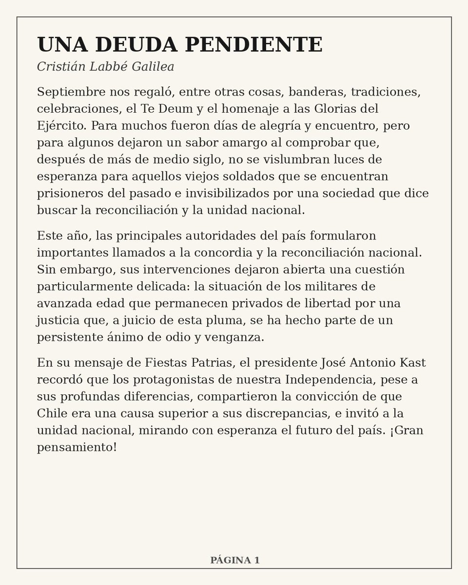 PuntaPeucoHoy's tweet photo. PPHOY COMENTA 📌

《 UNA DEUDA PENDIENTE 》

Una nueva voz se suma a una discusión que evidentemente las palabras del Cardenal Fernando Chomali no cerraron.

Esta vez es Cristián Labbé Galilea, quien en su columna "Una deuda pendiente" pone el foco en algo que venimos preguntándonos hace mucho tiempo.

¿Cómo se puede hablar de concordia, reconciliación y unidad nacional mientras ancianos gravemente enfermos continúan privados de libertad sin que su edad, deterioro o enfermedad permitan siquiera abrir una salida verdaderamente humanitaria?

Labbé recoge también las palabras del Cardenal Chomali y cuestiona que medidas de carácter humanitario sean vinculadas al arrepentimiento y a la entrega de información.
Pero va más allá.

Interpela al mundo político, jurídico y religioso y plantea que permitir que un anciano gravemente enfermo termine su condena en su domicilio no significa impunidad.

"Significa HUMANIDAD".

Y deja una pregunta que merece ser leída y pensada:

"¿Qué hace que esos viejos soldados no tengan los mismos derechos humanos que cualquier mortal?"

Durante estos días distintas voces han abordado este tema desde diferentes miradas. Hoy Cristián Labbé Galilea agrega la suya y vuelve a poner sobre la mesa una palabra que se repite mucho, pero que todavía espera hechos concretos.

"RECONCILIACIÓN".

Los invitamos a leer su columna completa y sacar sus propias conclusiones.
Porque como señala su autor, después de más de medio siglo...

"¡Esa es una deuda pendiente!"

@FernandoChomali @elliberocl @MinjuDDHH @GobiernodeChile @PoderJudicialcl
#CardenalChomali #Indultos #Clemencia #Misericordia #AdultosMayores #DerechosHumanos #PresosMilitares #GeriatricidioCarcelario