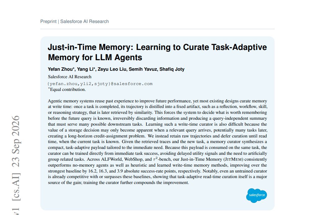 MKulria's tweet photo. Almost every AI memory system writes down what a task meant the moment the task ends, before it has the faintest idea what the next task will need.

Let's suppose a robot has been given a task in a kitchen environment to put the hot potato in the fridge.

The robot checks the environment, finds the potato on the counter, picks it, puts it into microwave, warmes it, picks it again, walks to the fridge, opens the door and puts the potato inside, done, task over.

Once the task is over, the agent will look for something valuable to find from today and store it so that it can be used again.

But what to keep? Usually, it just compresses the entire task into a lesson, so the agent does that:
"When the potato needs to be hot, warm it up first."

Tomorrow, a new task appears, the agent looks at its own memory and finds the note/lesson and checks for any valuable information. That is how most of the agentic system work.

But there are two problems with it.

Problem one, the note is written before the question exists. when the agent writes "warm it up first" it is deciding what the day meant, before it has any idea what tomorrow will ask. today's task is put the newspaper on the sofa, the agent reads the note, warm it first, useless. but think back to what was actually in that potato day. the agent had to find the counter, look around the environment, pick the potato, carry it, find the microwave, use it, then find the fridge and place it
 inside. all of that was in there, and all of it got thrown away because at the end of the day the agent decided the only thing worth keeping was "warm it up first".
and once it is thrown away it is gone forever, the agent cannot go back and look at that day again, because it did not keep the day, it kept one line about the day.

Problem two, a day is not one lesson. The note has room for one, the day had many, and you are choosing before you know which one you need.

and both problems come from the same place, which is that the agent is deciding what the experience means in the evening, instead of deciding it when the question is
 actually in front of it.

so what is the fix here. what if you never write the note at the end of the day.

what if you keep the whole day exactly as it happened, and write the note later. later meaning when you already know the new task. so the memory stops storing
 lessons and starts storing days.

tomorrow the task comes in, the agent pulls out a few old days that look relevant, and then a small helper reads those old days and the new task together and writes the note right there, for that task and only that task.

same potato day, two different tasks, two different notes.

for the hot potato task the note says the potato has to be hot when it goes in, warm it and then carry it straight to the fridge, do not let it cool on the way.

for the newspaper task the note says find the sofa first, look at it before you put anything down, the surface matters more than the object here.

the helper did not learn anything in between, it just got to look at the day while knowing what the day was for. that is the whole trick, it is not a smarter memory, it is a later decision.

and you already do this. when someone asks about your beach trip you don't tell them the whole day, you pick the part they want, but you can only pick the right part
if you heard the question first.

now here is the part that actually surprised me, the training becomes easy because of this. the note the helper writes is handed to the robot right away, for that
same task, so you instantly see if it worked or not. if the task got done the note was good, if it did not the note was bad. so you write a few different notes for the same task, try them, and push the helper towards the ones that worked and away from the ones that did not. that is the entire training loop. 

compare that to the old way, where you write a lesson on monday and find out if it was any good when some task in march happens to pull it out of the drawer. by then so much has happened that you cannot even tell if your note was the thing that helped. people who train those older systems have to bundle similar days together just to create a signal for themselves. this one does not need any of that.

they tested this in three places, a text house where the robot moves and places objects, a fake shopping website where it has to find and buy the right item, and a customer service job with three departments. in the house and the shop it beat every other memory method, including the trained ones, by around 16 points. in
customer service it won by much less, about 4 points, and honestly in two of the three departments memory did not help much at all, it only clearly helped on the
phone support work where you have to follow a policy step by step and check conditions. the notes were also shorter than what the older methods were giving the
robot, and the robot finished tasks in fewer steps.

the things it does not fix. finding the right old day is still just word matching, and as the drawer fills up that gets harder, and nobody trained the search. it costs one extra helper call before the robot does anything. only successful days go in the drawer, so the agent never learns from what went wrong. and the agent decides for itself whether a day was successful, so its own mistakes can end up in the drawer as good examples.

so the whole thing in one line. do not decide what a day meant until you know what you need it for. keep the day, write the note when the question arrives, and judge
the note by what happens next on that same task.