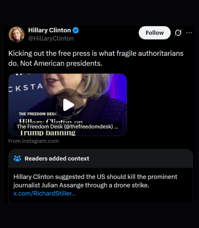 EricLDaugh's tweet photo. 🚨 BOOM: Hillary Clinton just got BODY SLAMMED by a brutal Community Note

HILLARY: "Kicking out the free press is what fragile authoritarians do. Not American presidents!"

TRUTH: "Hillary Clinton suggested the US should kill the prominent journalist Julian Assange through a drone strike." 🤯🤯

Hillary has no ground to stand on here. All she has is TDS!

She only likes the press that attacks Trump and favors her. Nothing more.

Thank GOD she never became our president. Trump changed the course of history!