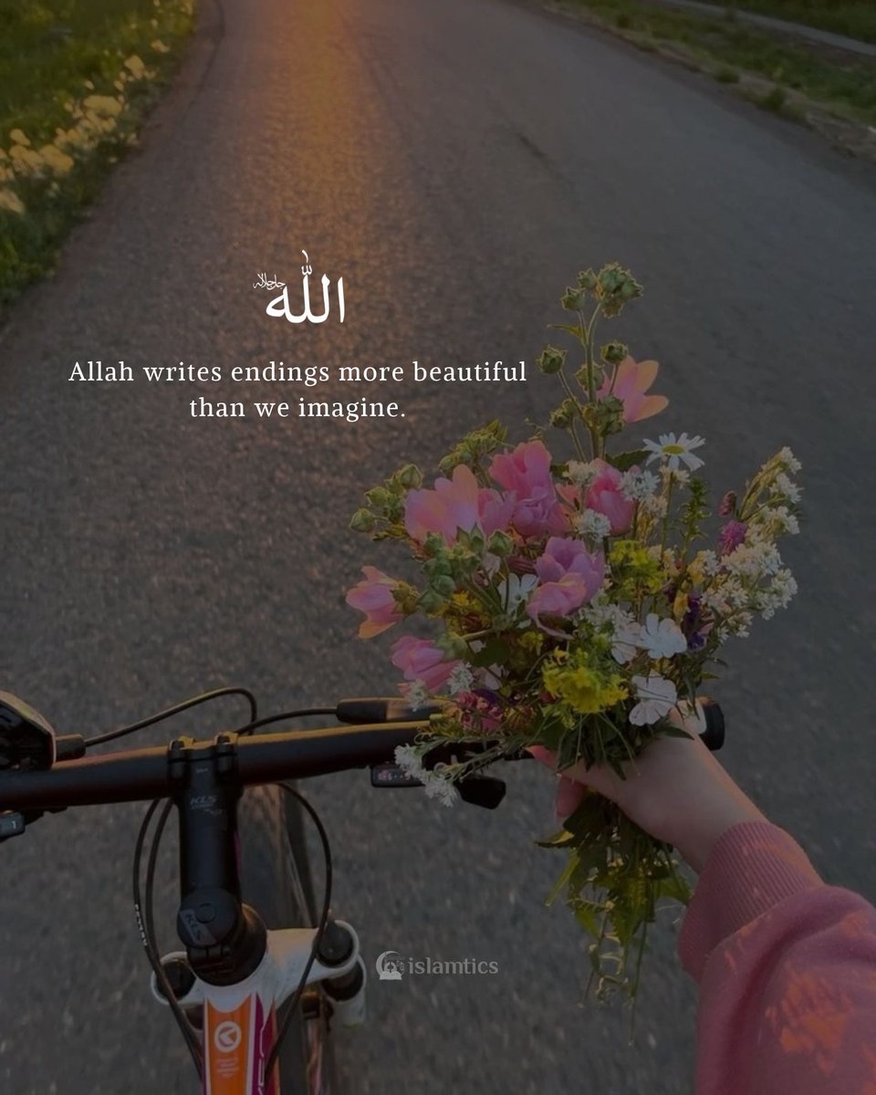 islamtics's tweet photo. Allah writes endings more beautiful than we imagine. https://t.co/OT6RMTDq7I