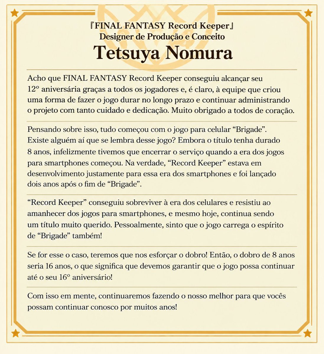 FinalFantasy_BR's tweet photo. Final Fantasy Record Keeper está comemorando seu aniversário de 12 anos no Japão e Tetsuya Nomura escreveu uma mensagem para os fãs destacando como este carrega a essência dos primeiros jogos da Square Enix para celulares já que ele estava sendo produzido na virada para a geração de jogos para smartphones.