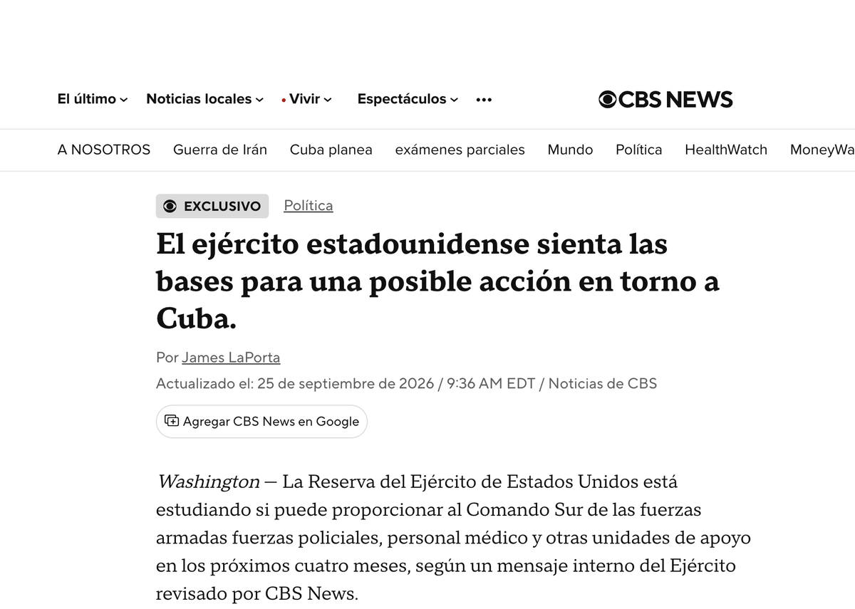 MagJorgeCastro's tweet photo. ⚠️⚠️Ejército de EE.UU. prepara capacidades para una posible acción relacionada con Cuba

La Reserva del Ejército de Estados Unidos está evaluando la disponibilidad de unidades de apoyo que podrían quedar bajo el Comando Sur en un plazo de entre 90 y 120 días, en medio de una planificación militar vinculada a Cuba, según reveló este viernes CBS News citando un mensaje interno y a varios funcionarios estadounidenses.

El documento contempla posibles necesidades de logística, ingeniería, medicina, cirugía de emergencia y policía militar. No existe, sin embargo, una orden de despliegue ni se especifica cuántos efectivos serían movilizados, hacia dónde irían o qué operación concreta apoyarían.

Fuentes consultadas por CBS News aseguraron que la solicitud forma parte de la continuidad de los planes militares relacionados con Cuba. El Comando Sur evitó comentar posibles despliegues y señaló que evalúa de manera permanente distintos requerimientos dentro de su área de responsabilidad.

La revelación se suma a otros preparativos conocidos durante este año. CBS News informó anteriormente que la inteligencia estadounidense analizaba cómo podría responder Cuba ante una eventual acción militar y que planificadores del Pentágono habían estudiado distintas opciones, aunque sin que existiera entonces una decisión presidencial para ejecutarlas. CBS News

El nuevo reporte aparece además después de que Donald Trump afirmara esta semana ante la ONU que su Gobierno busca un “cambio fundamental” en Cuba y mientras Washington mantiene una fuerte presión económica y política sobre La Habana.