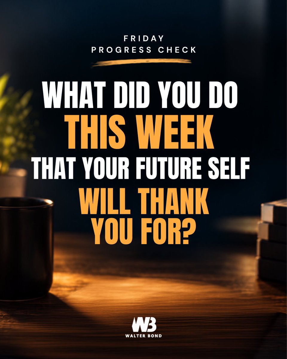 walterbond's tweet photo. Friday Progress Check: What did you do this week that your future self will thank you for?

#FridayProgressCheck #GrowthMindset https://t.co/WDA7UkMAhk