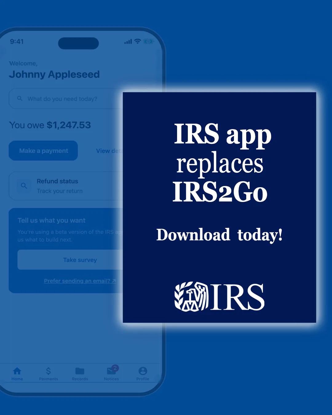 Blue background with faded smartphone in the background. Darker blue box with text, ‘IRS app replaces IRS 2 Go. Download today!’ IRS logo also displayed.