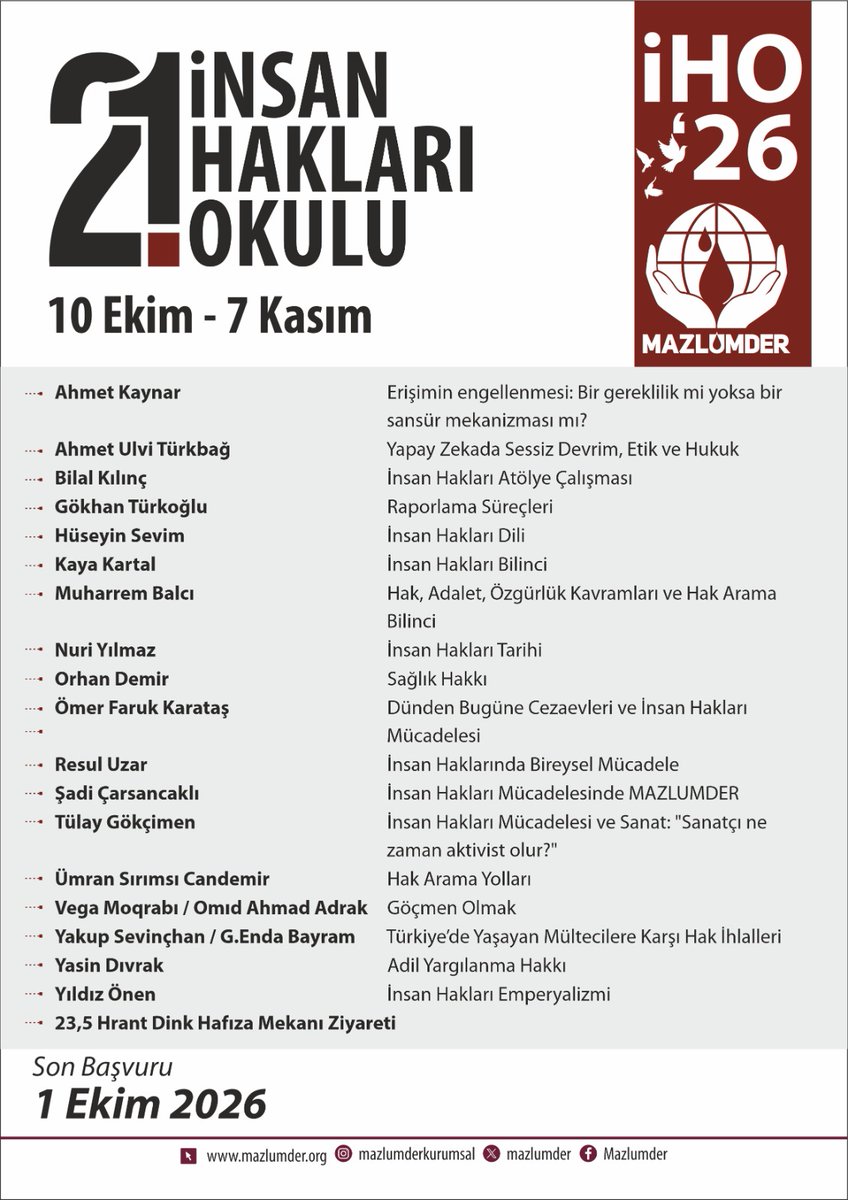 mazlumder's tweet photo. 🔹 21. İnsan Hakları Okulu (İHO) Başvuruları Devam Ediyor!

📌 Alanında yetkin isimlerin yer alacağı İHO için son başvuru 1 Ekim.

📌 Derslerimiz MAZLUMDER Genel Merkezi'nde yüz yüze yapılacaktır.

🔗 Başvuru formuna ulaşmak için: https://t.co/DudCuiP8W6

Ahmet Kaynar - Erişimin engellenmesi: Bir gereklilik mi yoksa bir sansür mekanizması mı?
Ahmet Ulvi Türkbağ - Yapay Zekada Sessiz Devrim, Etik ve Hukuk
Bilal Kılınç - İnsan Hakları Atölye Çalışması
Gökhan Türkoğlu - Raporlama Süreçleri
Hüseyin Sevim - İnsan Hakları Dili
Kaya Kartal - İnsan Hakları Bilinci
Muharrem Balcı - Hak, Adalet, Özgürlük Kavramları ve Hak Arama Bilinci
Nuri Yılmaz - İnsan Hakları Tarihi
Orhan Demir - Sağlık Hakkı
Ömer Faruk Karataş  - Dünden Bugüne Cezaevleri ve İnsan Hakları Mücadelesi
Resul Uzar - İnsan Haklarında Bireysel Mücadele
Şadi Çarsancaklı - İnsan Hakları Mücadelesinde MAZLUMDER
Tülay Gökçimen - İnsan Hakları Mücadelesi ve Sanat: "Sanatçı ne zaman aktivist olur?"
Ümran Sırımsı Candemir - Hak Arama Yolları
Vega Moqrabı / Omıd Ahmad Adrak  - Göçmen Olmak
Yakup Sevinçhan / G. Enda Bayram - Türkiye’de Yaşayan Mültecilere Karşı Hak İhlalleri
Yasin Dıvrak - Adil Yargılanma Hakkı
Yıldız Önen - İnsan Hakları Emperyalizmi
23,5 Hrant Dink Hafıza Mekanı Ziyareti