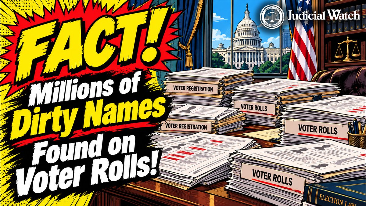 A Judicial Watch promotional graphic with comic-style text reading 'FACT! Millions of Dirty Names Found on Voter Rolls!' showing stacks of 'VOTER REGISTRATION' and 'VOTER ROLLS' papers in front of the US Capitol and American flag.