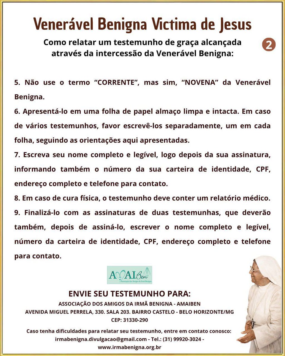 IrmaBenigna's tweet photo. A Venerável Benigna é uma grande intercessora junto a Deus e a Nossa Senhora. Muitas graças têm sido alcançadas por todos que recorrem a ela com fé e, através dos testemunhos, a devoção tem se tornado cada vez mais conhecida. Participe da caminhada da Venerável Benigna rumo aos altares, enviando seu testemunho. Relate a(s) graça(s) já alcançada(s) de acordo com as instruções fornecidas. 
Dúvidas: irmabenigna.divulgacao@gmail.com ou (31) 99920-3024.