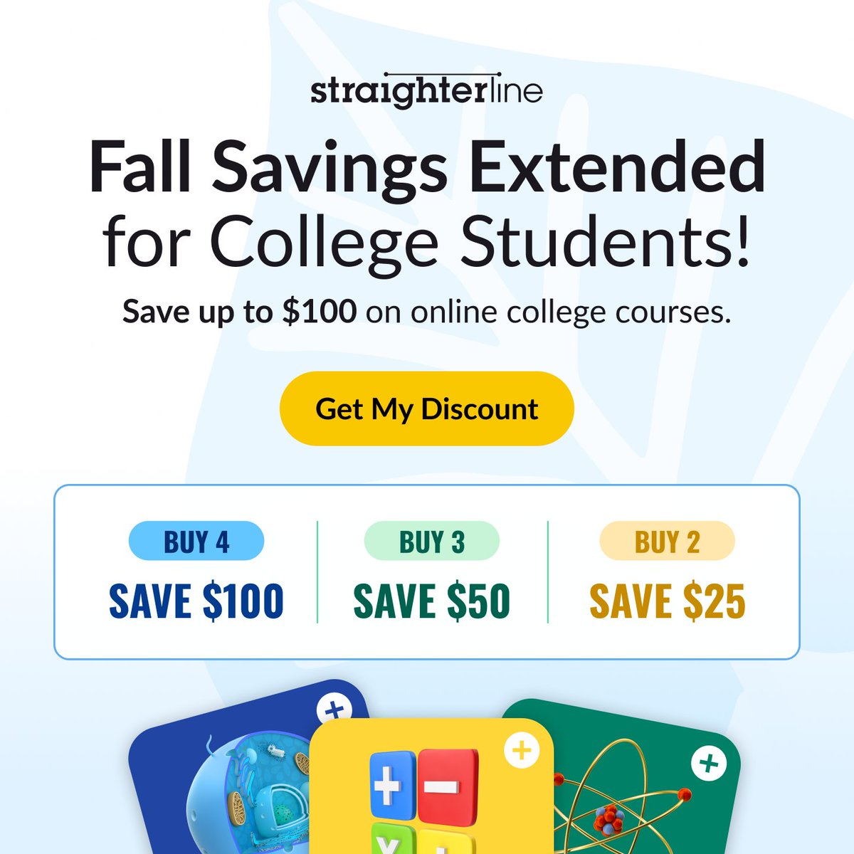 StraighterLine's tweet photo. 🚨 Missed Fall Savings? We extended the offer!

Save on online college courses:

Buy 4, save $100
Buy 3, save $50
Buy 2, save $25

Savings apply automatically at checkout. Offer ends Sept. 29: https://t.co/8FAqIdw2wE https://t.co/TnoKn5schO