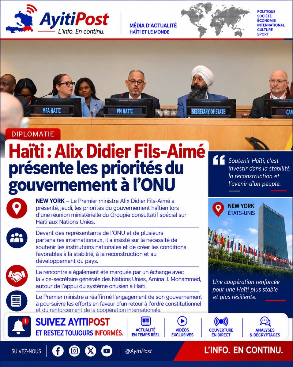 AyitiPosts's tweet photo. Haïti : Alix Didier Fils-Aimé présente les priorités du gouvernement à l’ONU.

Le Premier ministre Alix Didier Fils-Aimé a présenté, jeudi à New York, les priorités du gouvernement haïtien lors d’une réunion ministérielle du Groupe consultatif spécial sur Haïti aux Nations Unies.

Devant des représentants de l’ONU et de plusieurs partenaires internationaux, il a insisté sur la nécessité de soutenir les institutions nationales et de créer les conditions favorables à la stabilité, à la reconstruction et au développement du pays.

La rencontre a également été marquée par un échange avec la vice-secrétaire générale des Nations Unies, Amina J. Mohammed, autour de l’appui du système onusien à Haïti. #AyitiPost